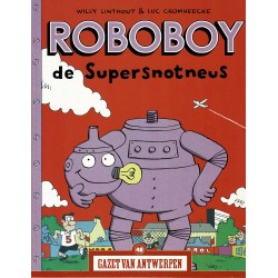 Roboboy de supersnotneus - Roboboy de supersnotneus - De unieke stripreeks Gazet van Antwerpen