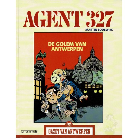 Agent 327 - De Golem van Antwerpen - De unieke stripreeks Gazet van Antwerpen