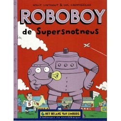 Roboboy de supersnotneus - Roboboy de supersnotneus - De unieke stripreeks Het Belang van Limburg